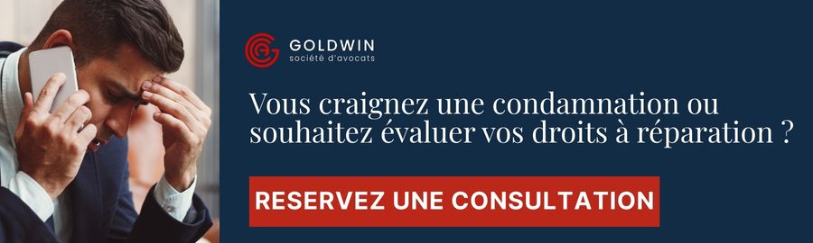 Vous craignez une condamnation ou souhaitez &eacute;valuer vos droits &agrave; r&eacute;paration