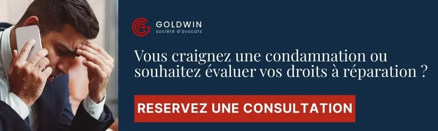 Vous craignez une condamnation ou souhaitez évaluer vos droits à réparation